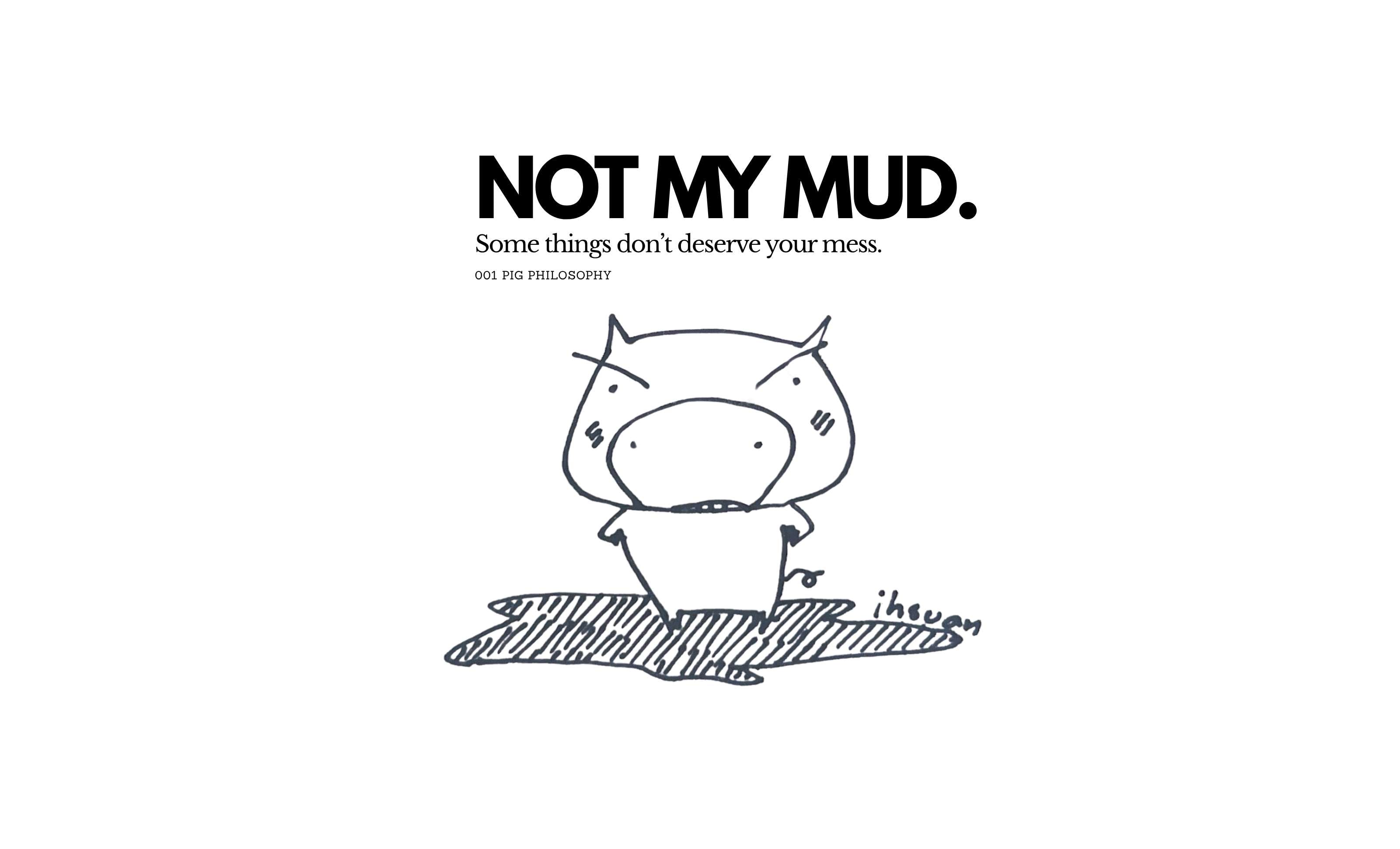 NOT MY MUD