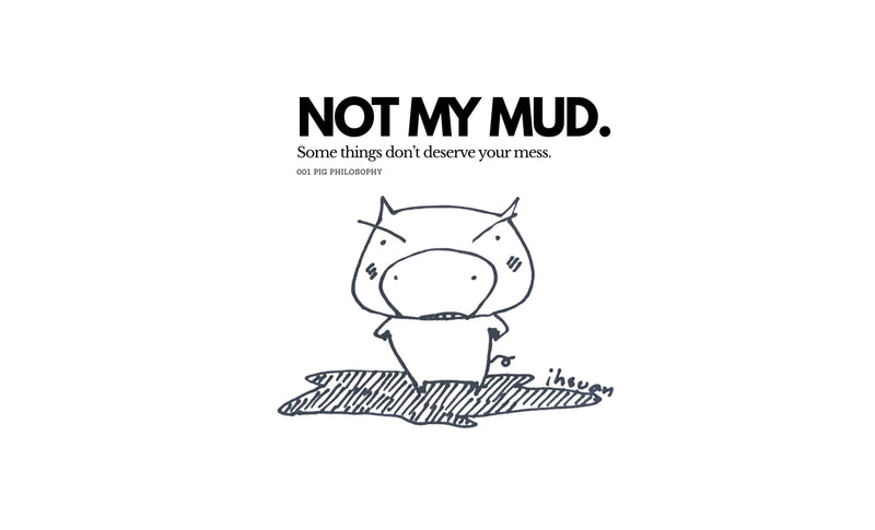 NOT MY MUD
